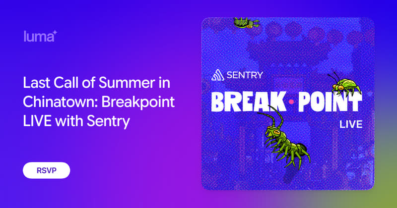 Last Call of Summer in Chinatown: Breakpoint LIVE with Sentry